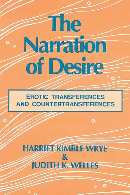 The Narration of Desire: Erotic Transferences and Countertransferences - Paperback