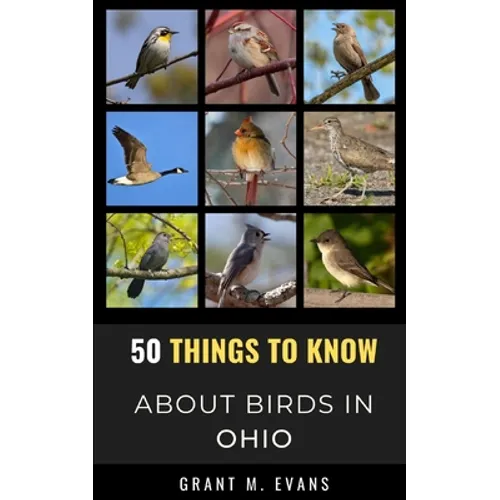 50 Things to Know About Birds in Ohio: Birdwatching in the Buckeye State - Paperback