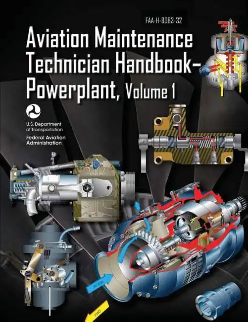 Aviation Maintenance Technician Handbook-Powerplant - Volume 1 (FAA-H-8083-32) - Paperback
