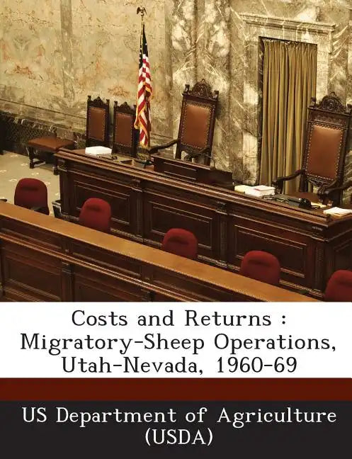 Costs and Returns: Migratory-Sheep Operations, Utah-Nevada, 1960-69 - Paperback