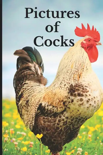Pictures of Cocks: Funny White Elephant, Yankee Swap, Secret Santa Gift, (Stupid Gifts Ideas) - Paperback