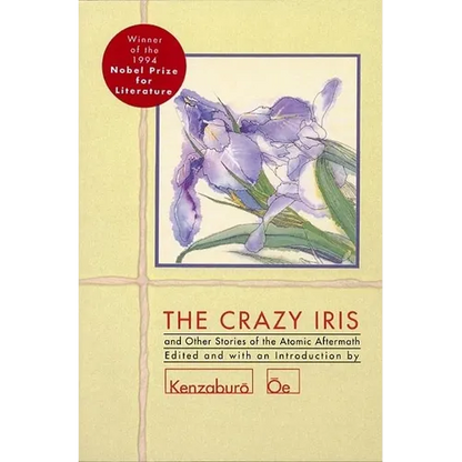 The Crazy Iris: And Other Stories of the Atomic Aftermath - Paperback