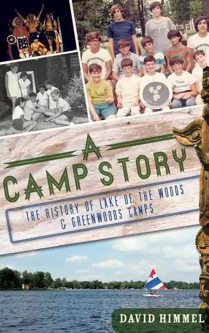 A Camp Story: The History of Lake of the Woods & Greenwoods Camps - Hardcover