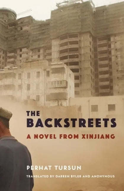 The Backstreets: A Novel from Xinjiang - Hardcover