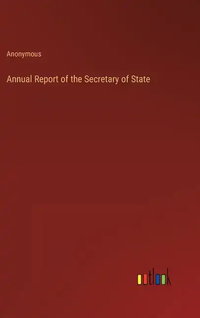 Annual Report of the Secretary of State - Hardcover