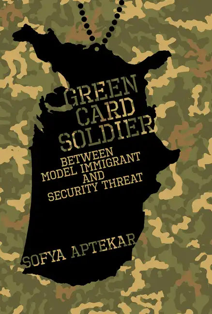 Green Card Soldier: Between Model Immigrant and Security Threat - Paperback