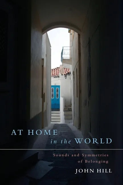 At Home In The World: Sounds and Symmetries of Belonging - Paperback