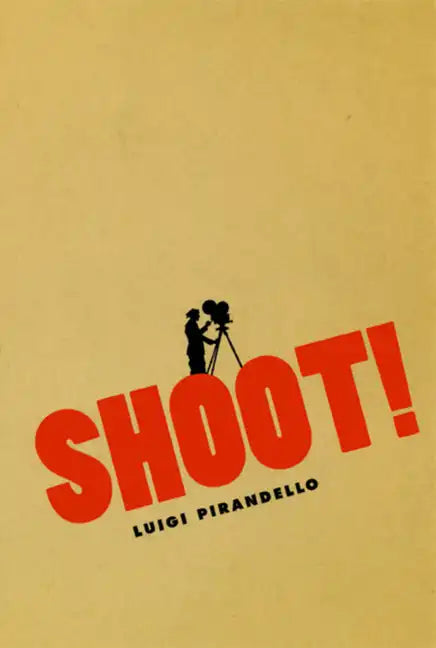 Shoot!: The Notebooks of Serafino Gubbio, Cinematograph Operator - Paperback