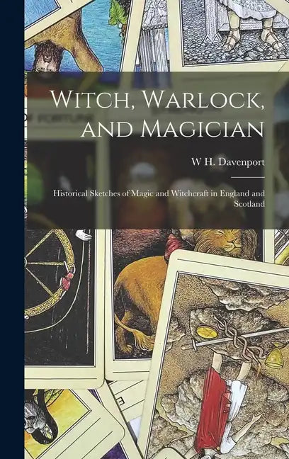 Witch, Warlock, and Magician; Historical Sketches of Magic and Witchcraft in England and Scotland - Hardcover