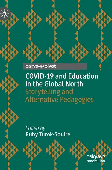 Covid-19 and Education in the Global North: Storytelling and Alternative Pedagogies - Hardcover