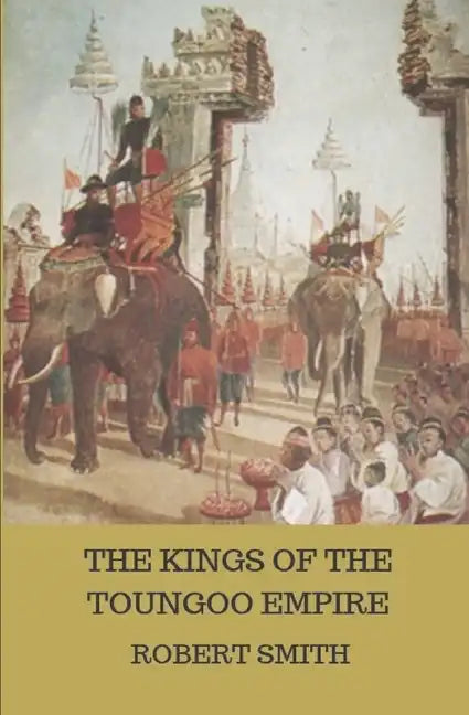 The Kings of the Toungoo Empire - Paperback