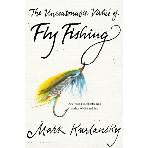 The Unreasonable Virtue of Fly Fishing - Hardcover