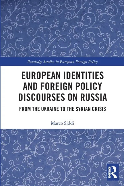 European Identities and Foreign Policy Discourses on Russia: From the Ukraine to the Syrian Crisis - Paperback