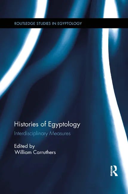 Histories of Egyptology: Interdisciplinary Measures - Paperback
