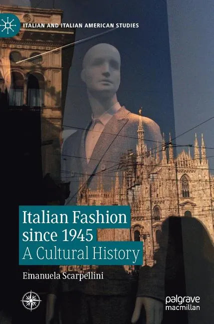 Italian Fashion Since 1945: A Cultural History - Hardcover