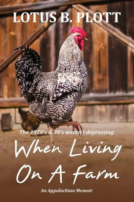 When Living On A Farm: An Appalachian Memoir - Paperback