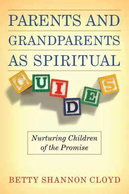 Parents and Grandparents as Spiritual Guides: Nurturing Children of the Promise - Paperback