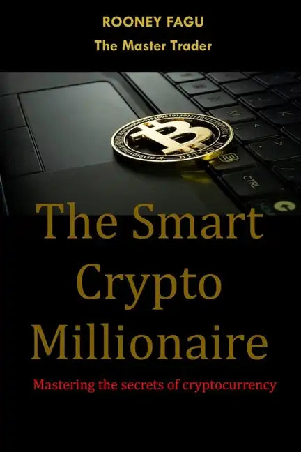 The Smart Crypto Millionaire: Mastering the secrets of cryptocurrency - Paperback