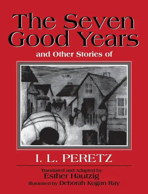 The Seven Good Years: And Other Stories of I. L. Peretz - Paperback