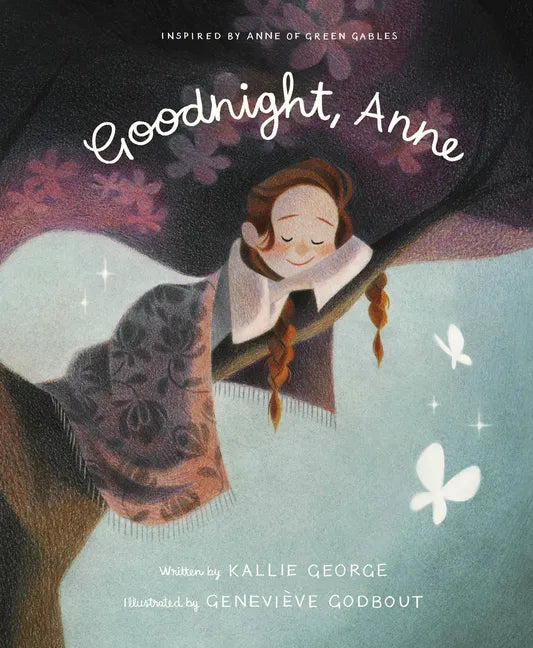 Goodnight, Anne: Inspired by Anne of Green Gables - Hardcover