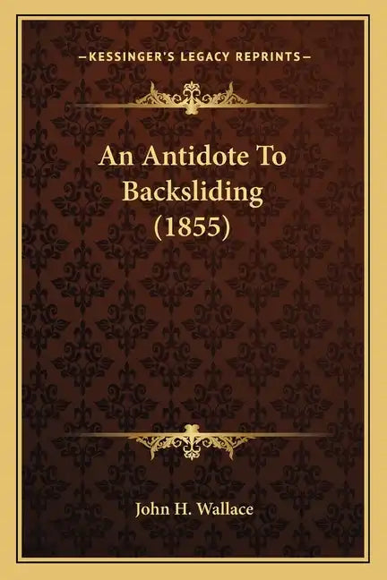 An Antidote To Backsliding (1855) - Paperback
