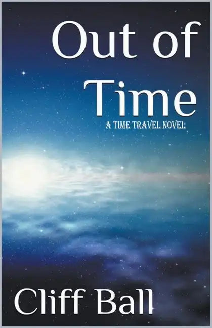 Out of Time: a Time Travel Novel - Paperback