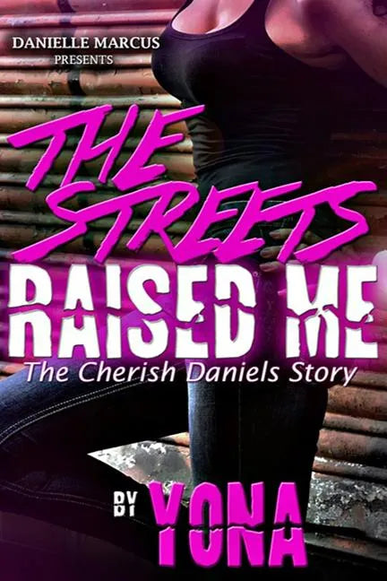 The Streets Raised Me: The Cherish Daniels Story - Paperback