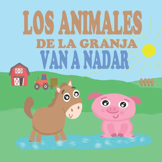 Los Animales de la Granja Van a Nadar: Libros de Animales para Niños Pequeños - Libros Infantiles Ilustrados y Divertidos sobre Animales - Paperback
