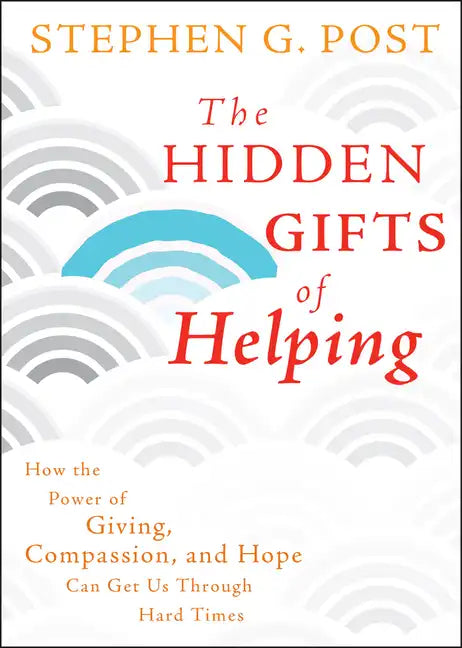 The Hidden Gifts of Helping - Hardcover