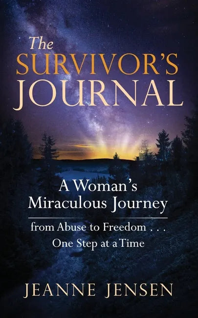 The Survivor's Journal: A Woman's Miraculous Journey from Abuse to Freedom . . . One Step at a Time - Paperback