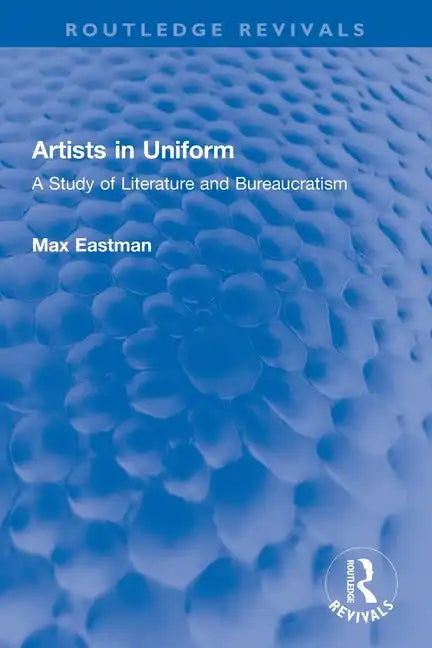 Artists in Uniform: A Study of Literature and Bureaucratism - Paperback
