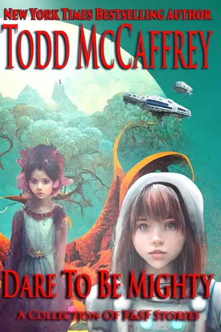 Dare To Be Mighty: A Collection of F&SF Stories - Paperback