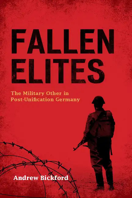 Fallen Elites: The Military Other in Post-Unification Germany - Paperback