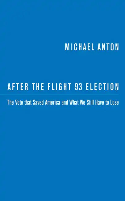 After the Flight 93 Election: The Vote That Saved America and What We Still Have to Lose - Paperback