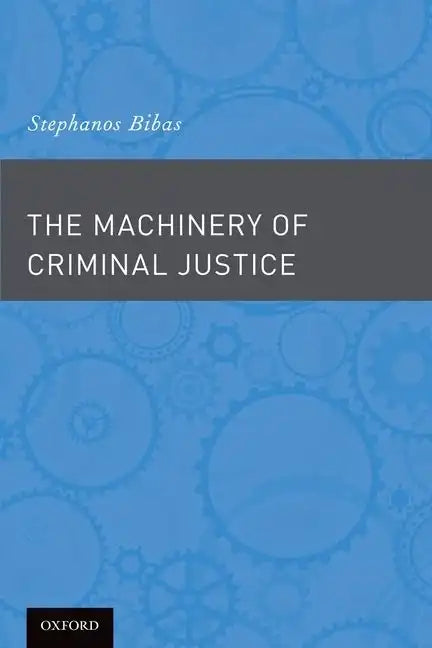 The Machinery of Criminal Justice - Paperback