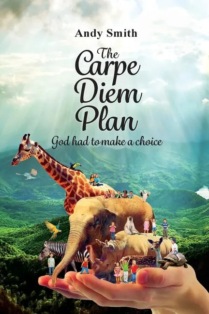The CARPE DIEM Plan: God Had To Make A Choice - Paperback