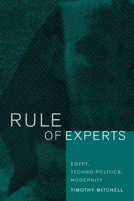 Rule of Experts: Egypt, Techno-Politics, Modernity - Paperback