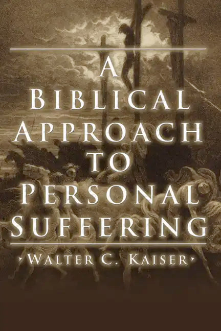 A Biblical Approach to Personal Suffering - Paperback