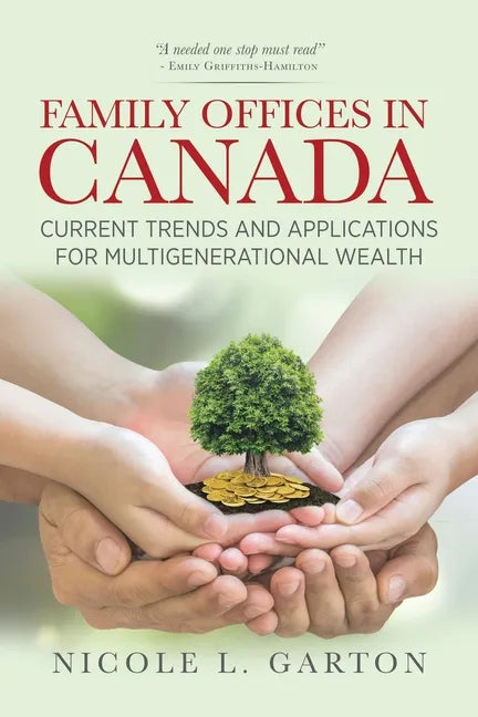 Family Offices in Canada: Current Trends and Applications for Multigenerational Wealth - Paperback