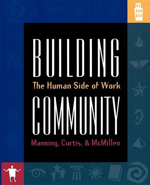 Building Community: The Human Side of Work - Paperback