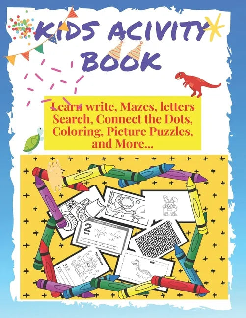 kids activity book learn write, mazes, letters search, connect the dots, coloring, pictures puzzles and more: 145 pages of fun never bored, with illus - Paperback