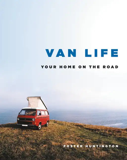 Van Life: Your Home on the Road - Hardcover
