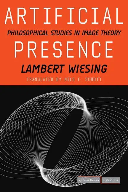 Artificial Presence: Philosophical Studies in Image Theory - Paperback