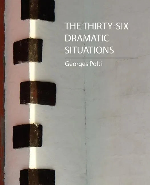 The Thirty-Six Dramatic Situations (Georges Polti) - Paperback
