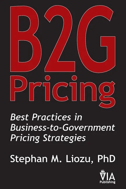 B2G Pricing: Best Practices in Business-to-Government Pricing Strategies - Paperback