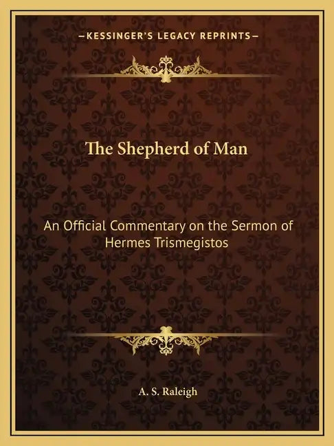 The Shepherd of Man: An Official Commentary on the Sermon of Hermes Trismegistos - Paperback