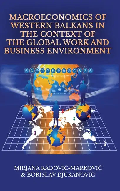 Macroeconomics of Western Balkans in the Context of the Global Work and Business Environment - Hardcover