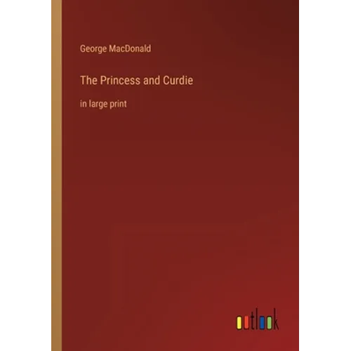 The Princess and Curdie: in large print - Paperback