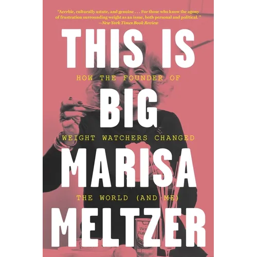 This Is Big: How the Founder of Weight Watchers Changed the World -- And Me - Paperback
