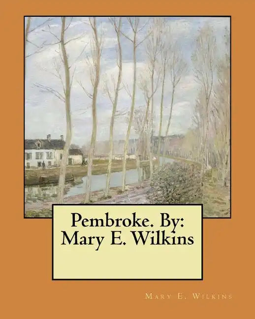 Pembroke. By: Mary E. Wilkins - Paperback